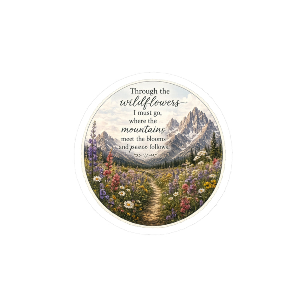 Sticker — Mountain Wildflowers Quote Kiss-Cut Sticker