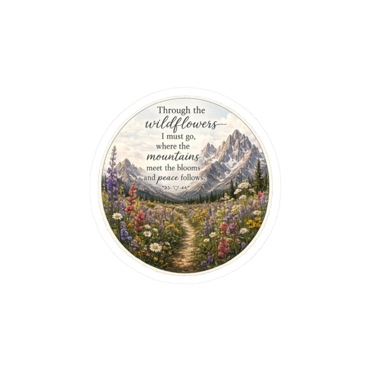 Sticker — Mountain Wildflowers Quote Kiss-Cut Sticker